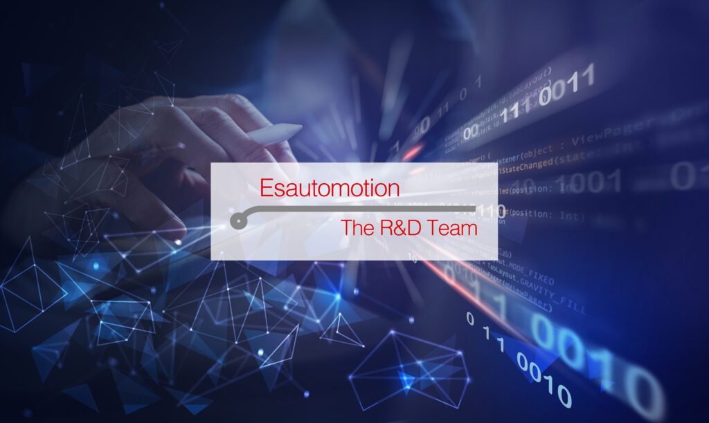 Anticipate the future. The R&D team at Esautomotion.